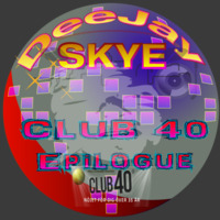 Club 40 Epilogue [Mixtape] by DeeJaySkye
