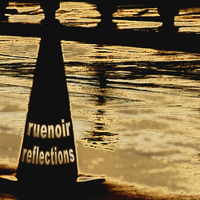 ruenoir - reflections by ruenoir