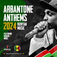 Arbantone Anthems 2024 - Kenyan Music Showcase Featuring Kudade &amp; More by supremacysounds