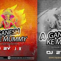 A Ganesh Ke Mummy (Remix) | DJ C2Y X DJ AX | EDM Remix | Ganesh Chaturthi Special by DJ AX