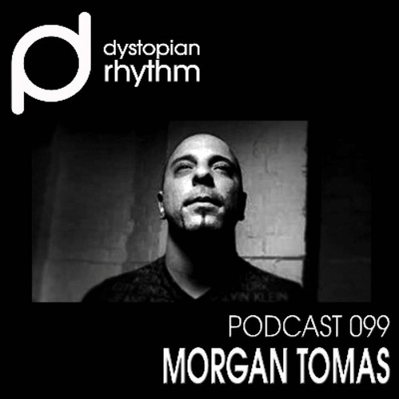 Dystopian Rhythm Podcast 099 - Morgan Tomas episode artwork