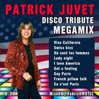 Patrick JUVET Tribute Disco Megamix - MegaMixed by Fabrice POTEC (9 Tracks) by Fabrice Potec aka DJ Fab (DMC)