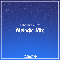 Melodic Mix - February 2022 by Cerulean