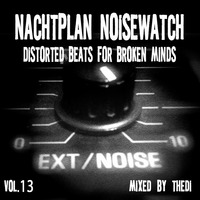 Nachtplan Noisewatch 13 - Distorted Beats For Broken Minds by thedi