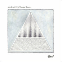 Mindcast.05 // Serge Geyzel by Mindwaves Music