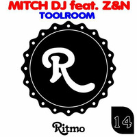 [RITMO14] Mitch DJ - Toolroom (feat. Z&amp;N) by MITCH B. DJ