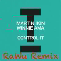 Martin Ikin &amp; Winnie Ama - Control It (RaWu Remix) by RaWu