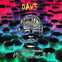 DAV3 Mix Series 1.1 (Deep House) by DAV3