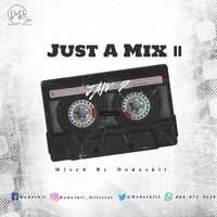 Just A Mix 2 Mixed By Dodoskii by Dodoskii