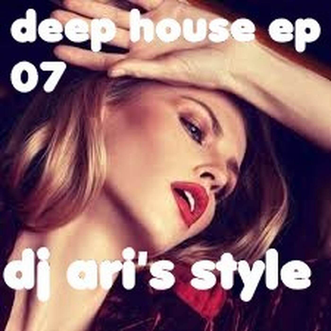 DJ ARI' S STYLE##DEEP HOUSE EP 07## episode artwork