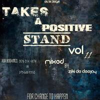 TAKES A POSITIVE STAND VOL 11 MIXED &amp; COMPILED BY ZIKI DE DEEJAY by Ziki_de_deejay