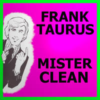Mister Clean by Frank Taurus