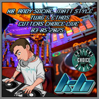 KB, Andy Social, Matt Style, Twig &amp; Ethos - Cutters Choice LIVE 03-05-2025 by KB