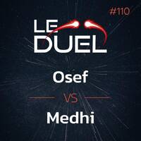 Le Duel #110 : Osef VS Medhi by Le Duel