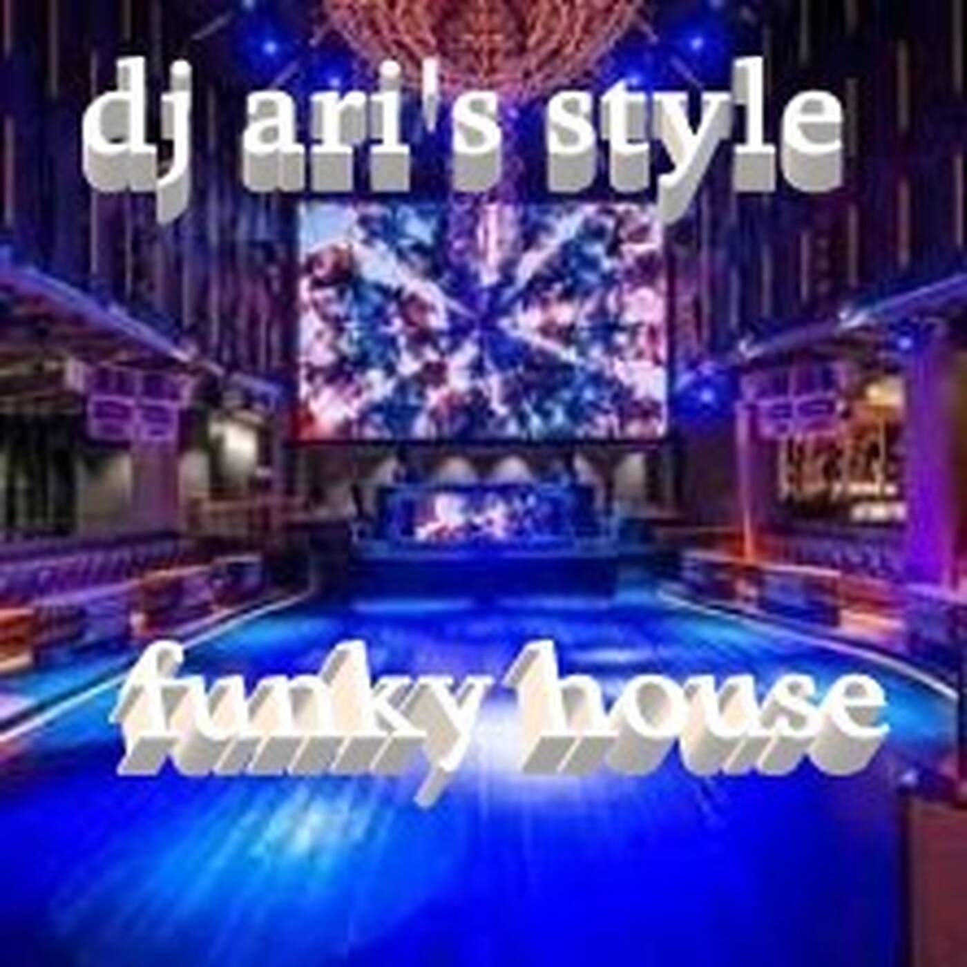DJ ARI'S STYLE #LET 'S DANCE & FUNKY MUSIC#EP 09 2023 episode artwork