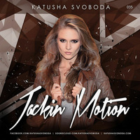 Music by Katusha Svoboda - Jackin Motion #035 by Katusha Svoboda