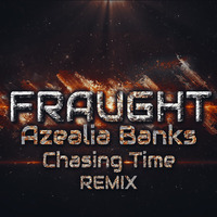 Azealia Banks - Chasing Time (Fraught Remix) by Fraught (Official)