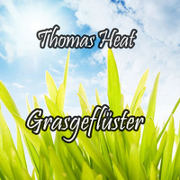 Thomas Heat -Grasgeflüster[Free Track] by Thomas Heat