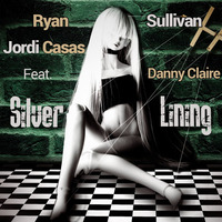 Ryan Sullivan, Jordi Casas Feat. Danny Claire - Silver Lining (Original Mix) by Jordi Casas