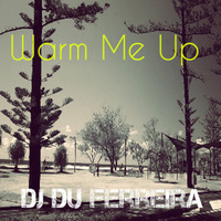 Du Ferreira - Warm Me Up ( August 2014) by Du Ferreira