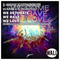 D-Wayne & Leon Boiler vs Awell & Ingrosso - We Detonate We Rave We Love (Neorewire & Ruben Sicilia Intro mashup) by Ruben Sicilia