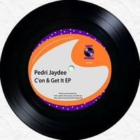 Pedri Jaydee - C'on & Get It (Riky Lopez Remix)  Preview Low Quality [Soon] by Riky Lopez