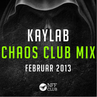 Kaylab - Chaos Club Mix (Februar 2013) by Kaylab