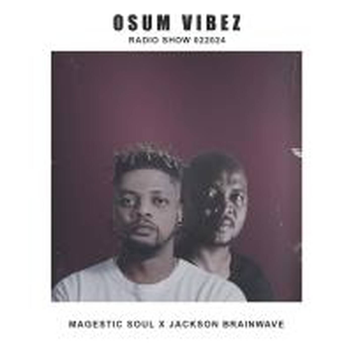 Osum Vibez Radio Show [020224] Mixed By Magestic Soul & Jackson Brainwave episode artwork
