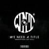 Weneedatitle