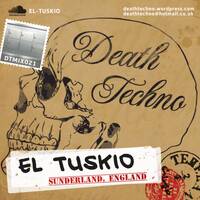 DTMIX021 - El Tuskio [Sunderland, ENGLAND] (320) by Death Techno