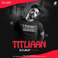 Titliaan (Remix) - DJ Lalit by All Indian DJs Drive