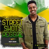 Street Shots Reggae Vol.1 [May 2020] @ZJHENO by ZJ HENO