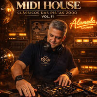 MIDI HOUSE CLASSICOS DAS PISTAS 2000 VOL 11 DJ CH ALAMEDA LOUNGE SESSIONS by Carlos Henrique Rodrigues