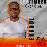 Easy Africa || September Guest || Edsoul by EASY AFRICA Music