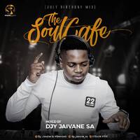 TheSoulCafe Vol22 (JaivanesJulyBirthdayMix) 3Hour Mix by Djy Jaivane