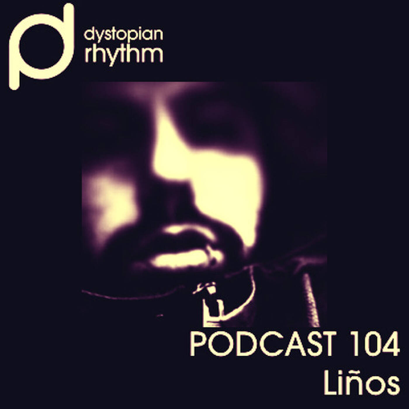 Dystopian Rhythm Podcast 104 - Liños episode artwork