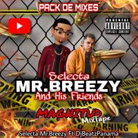 (Pack de Mixes) Magnitud MixTape - Selecta Mr.Breezy Ft DjBeatzPanamá by @theurbanflow507