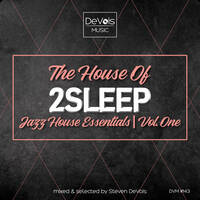 The House Of 2Sleep (Jazz House Essentials | Vol. One) by Steven DeVois