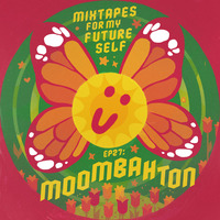MOOMBAHTON // Mixtapes For My Future Self #27 by ME FROM THE PAST