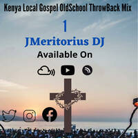 Kenya OldSchool Gospel Mix #1 By JMeritorius Dj ( TBT Edition ) by JMeritorius DJ