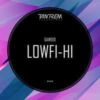 Dawdio - LowFi-Hi (Original Mix)  OUT NOW! by Tantrem Recordings