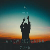 A NEW BEGINNING 2025 by FRNCS