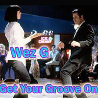 Wez G - Get Your Groove On by Wez G