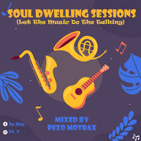 Soul Dwelling Sessions #MissionStatement (Let The Music Do The Talking) Mixed By Pezo Motrax by Pezo Motrax
