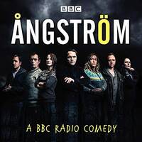 &Aring;ngstr&ouml;m: A BBC Radio Comedy