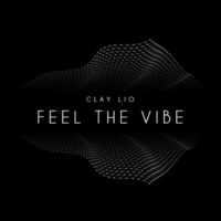 Clay Lio - Feel The Vibe (Original Mix)[FREE DOWNLOAD] by Clay Lio