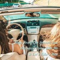 Music From The Smooth Jazz Kitchen - Come With Me &amp; Let's Take a Ride by Chef Bruce's Jazz Kitchen