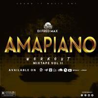 AMAPIANO WORKOUT MIX VOL II by Fred Max