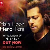 Main Hoon Hero Tera (Remix) by Nithish van Buuren