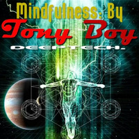 Mindfulness.    By TonyBoy  Mastered By Aeromaniacs Deeptech by TonyBoy CanCun